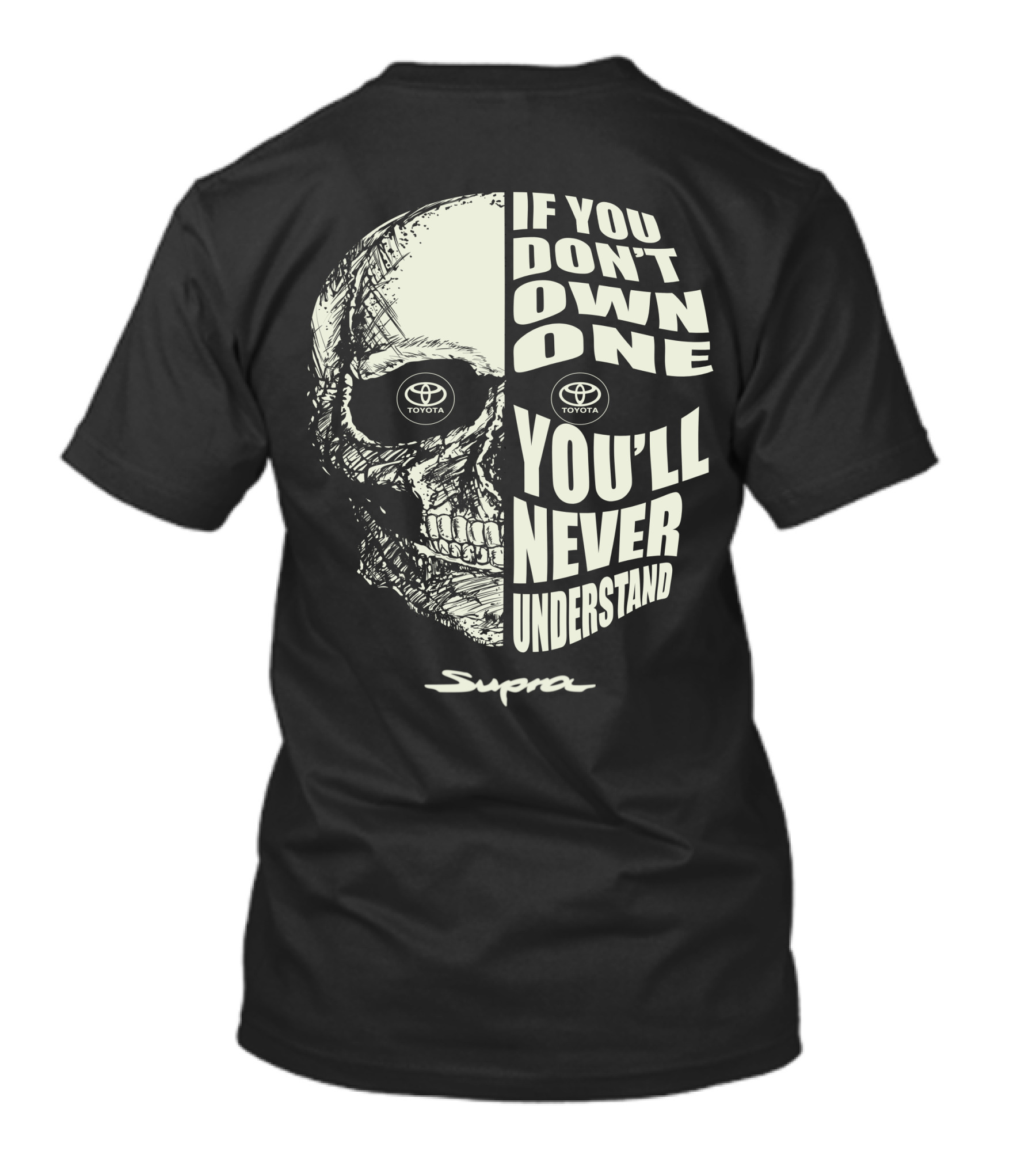If You Don't Own One You'll Never Understand Toyota Supra T-Shirt