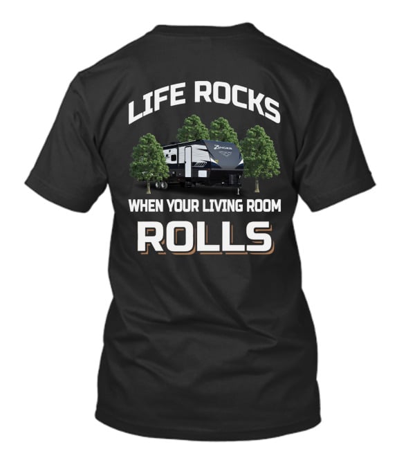 LIFE ROCKS WHEN YOUR LIVING ROOM ROLLS Zinger Campers T-Shirt