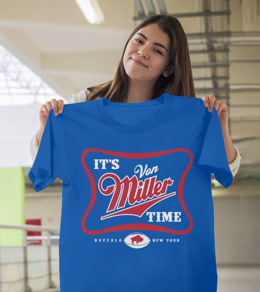 It's Von Miller Time Buffalo Bills Football New York T-Shirt