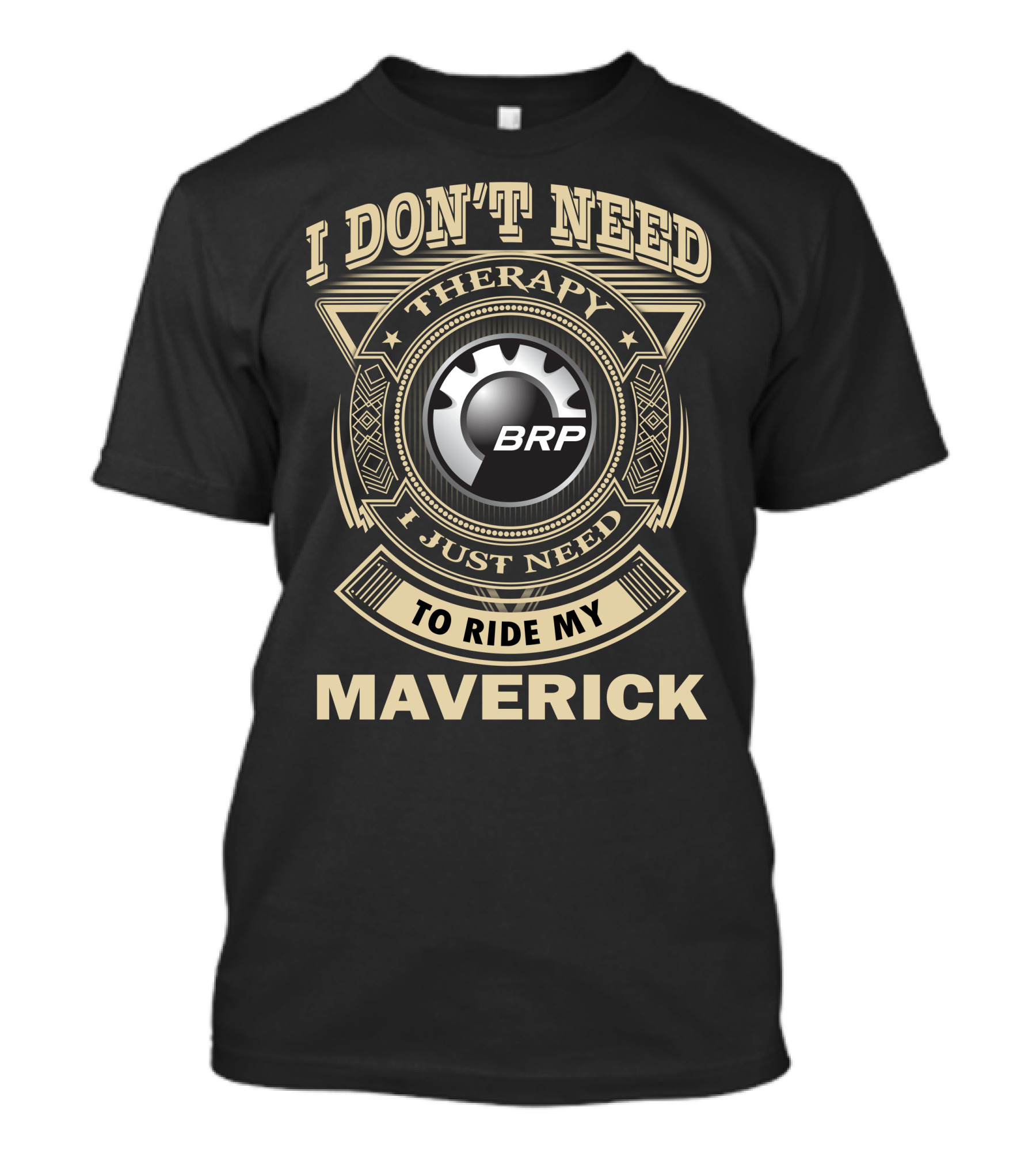 I Don't Need Therapy I Just Need To Ride My Brp Maverick T-Shirt