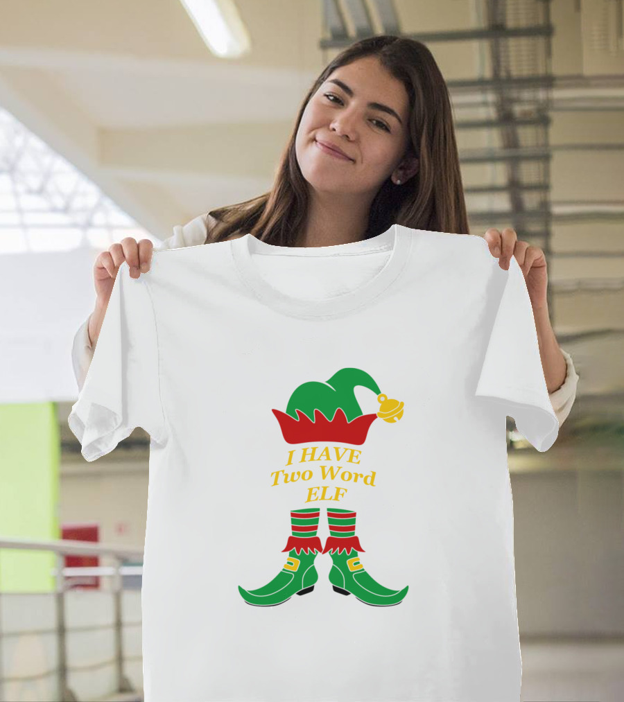 I HAVE Two Word ELF Christmas Snowflakes Hat Shoes T-Shirt