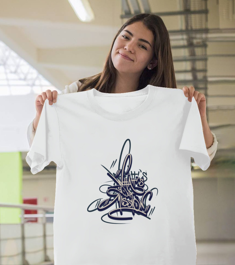 What's Our Mission Graffiti T-Shirt