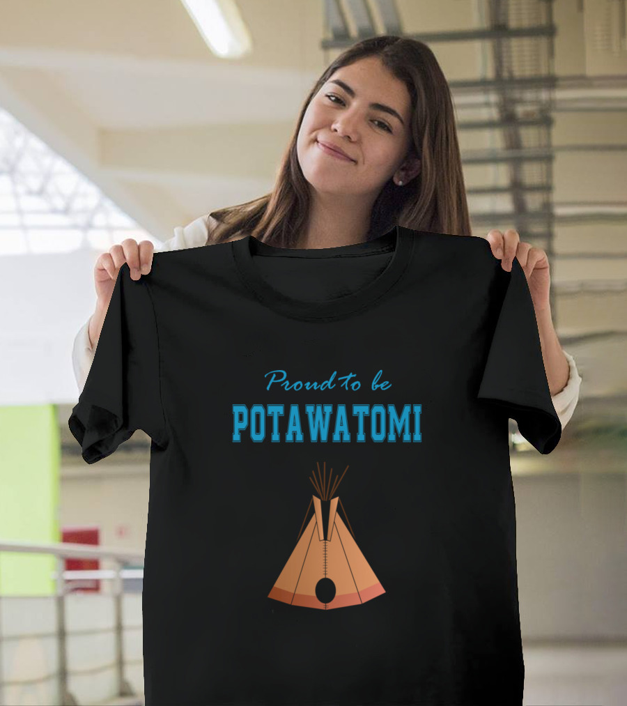 Proud to Be Potawatomi Teepee Camping T-Shirt