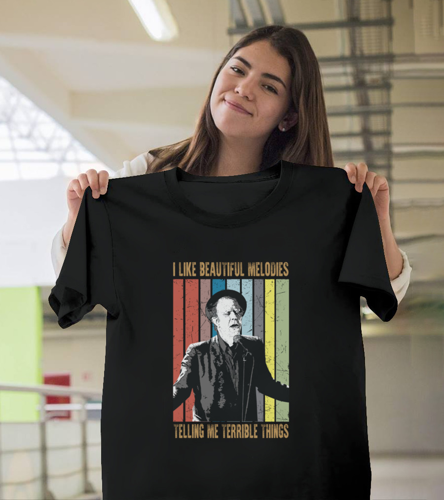 Retro Tom Waits I Like Beautiful Melodies Telling Me Terrible Things T-Shirt