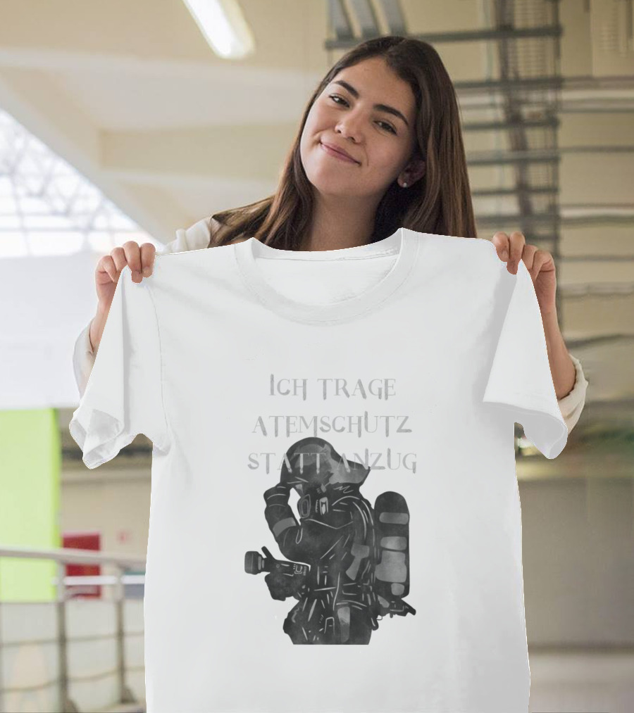 Ich Trage Atemschutz Statt Anzug Firefighter T-Shirt