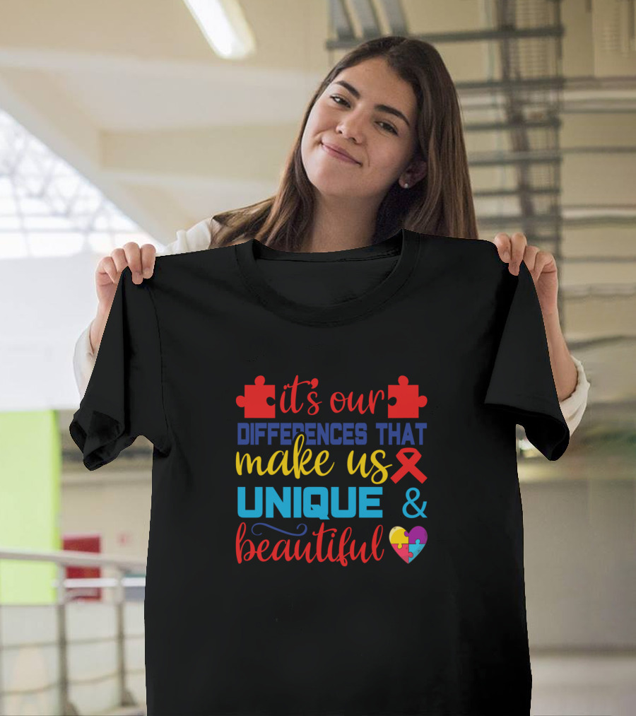 It's Our Differences That Make Us Unique and Beautiful Autism Awareness T-Shirt