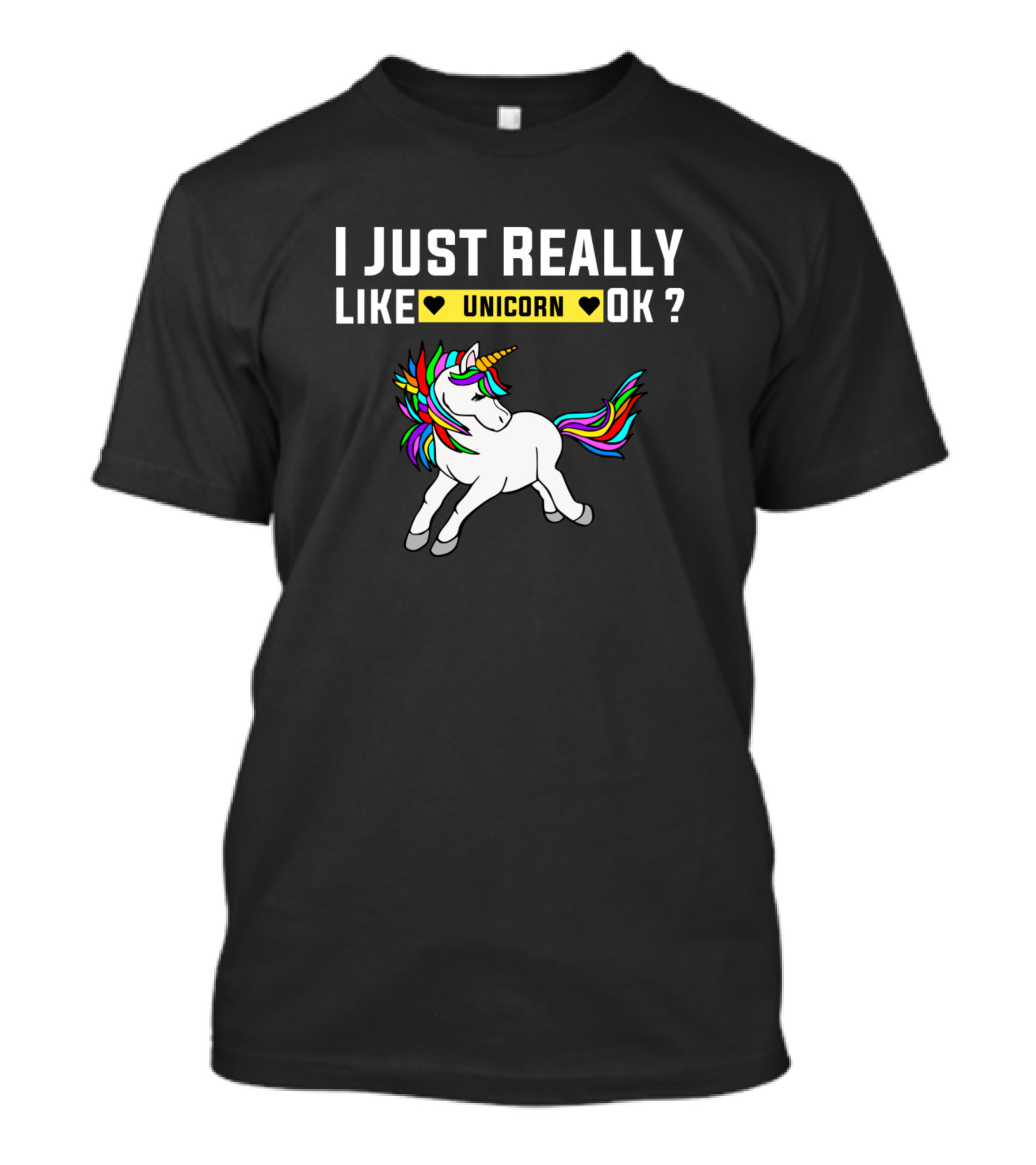 I Just Really Like Unicorn Ok Rainbow Mane T-Shirt