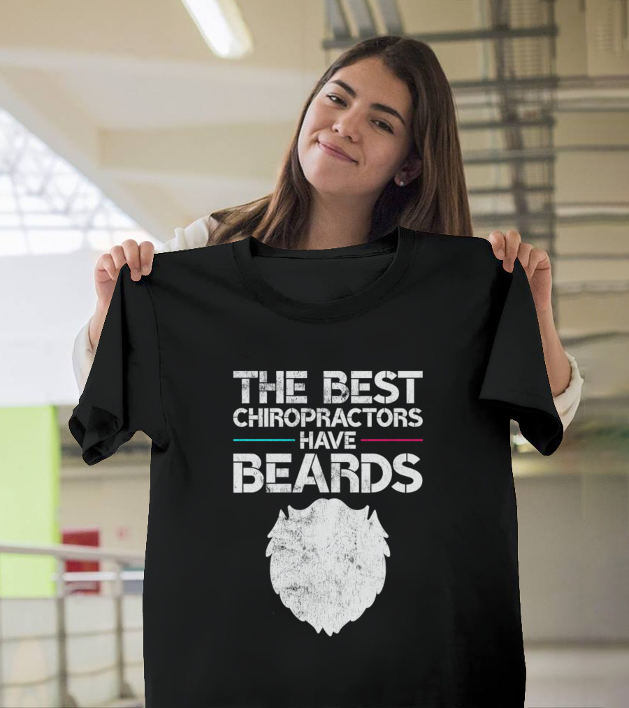 The Best Chiropractors Have Beards Funny Chiropractor Humor T-Shirt