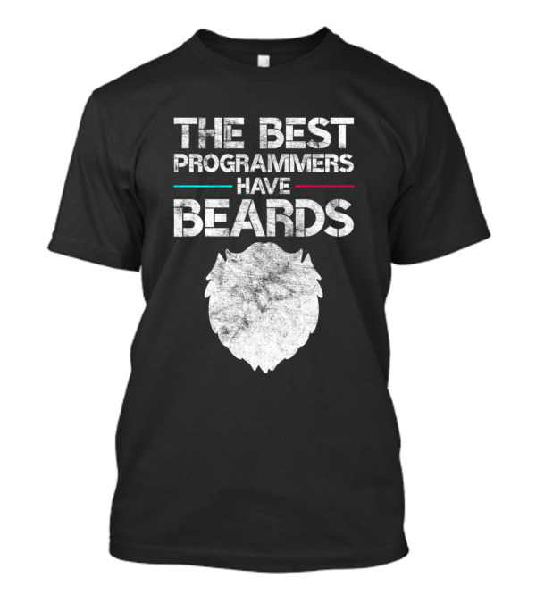 The Best Programmers Have Beards Coding Gag T-Shirt