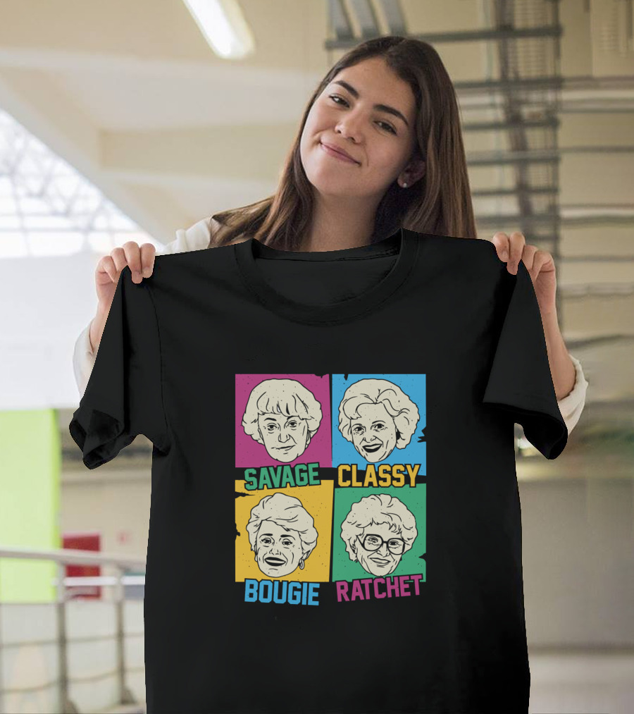 Savage Classy Bougie Ratchet Golden Girls T-Shirt