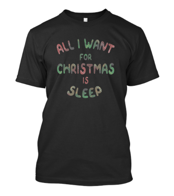 All I Want For Christmas Is Sleep Retro Festive Green T-Shirt