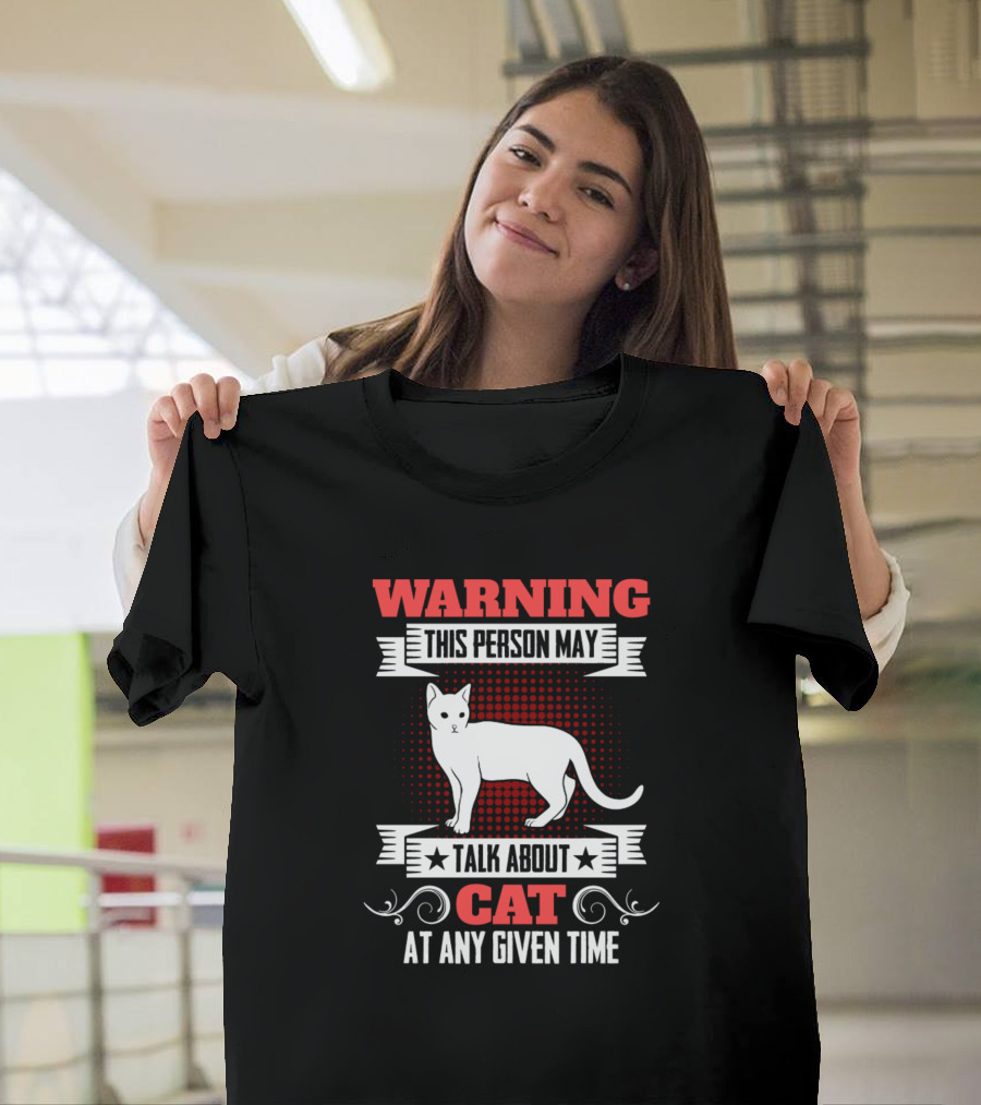 Warning This Person May Talk About Cat At Any Given Time T-Shirt