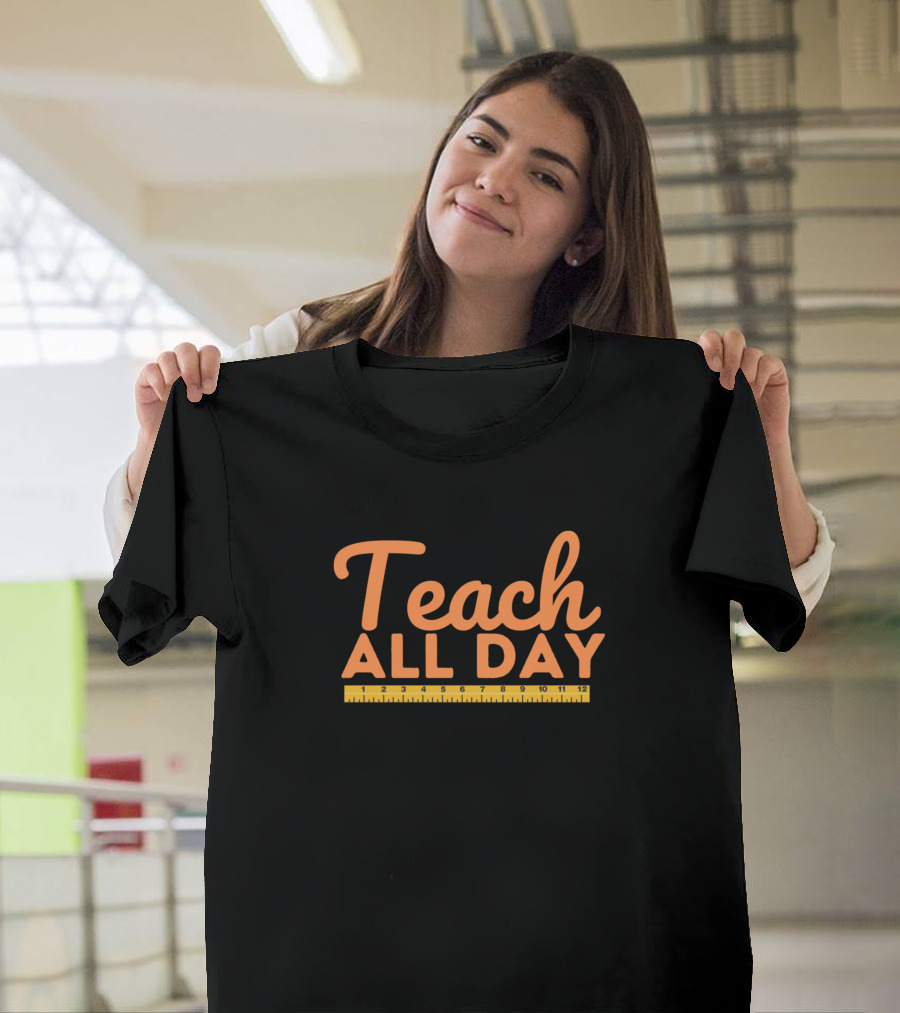 Teach All Day Ruler Sleep All Night T-Shirt