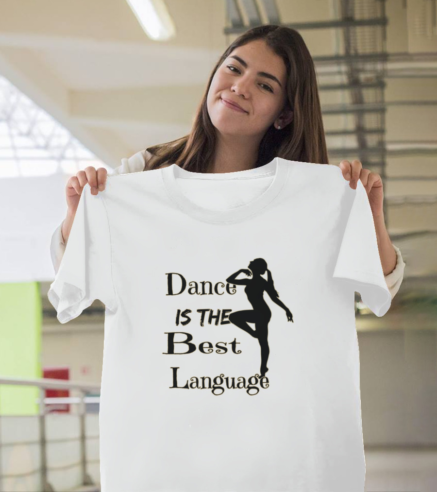 Ballet Dance is the Best Language T-Shirt