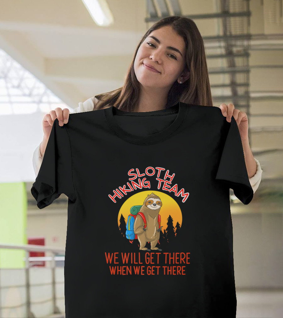 Sloth Hiking Team We Will Get There Lazy Backpacking Squad T-Shirt