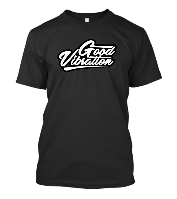 Good Vibration Text Bold Script T-Shirt