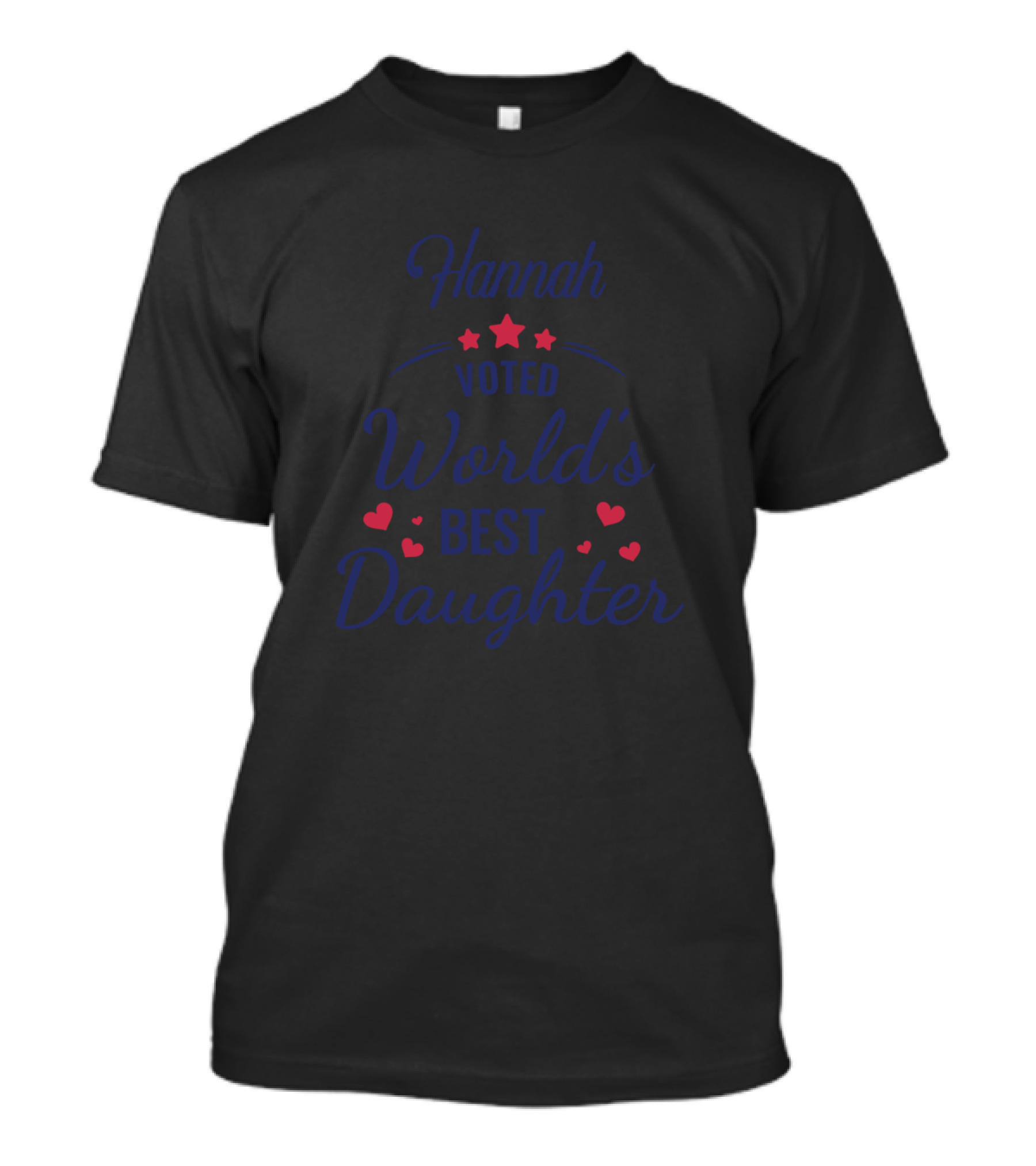 Hannah Voted World's Best Daughter With Red Stars And Hearts T-Shirt