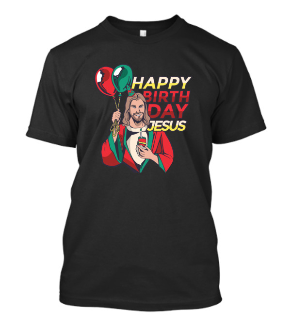 HAPPY BIRTHDAY JESUS Balloons Cake T-Shirt