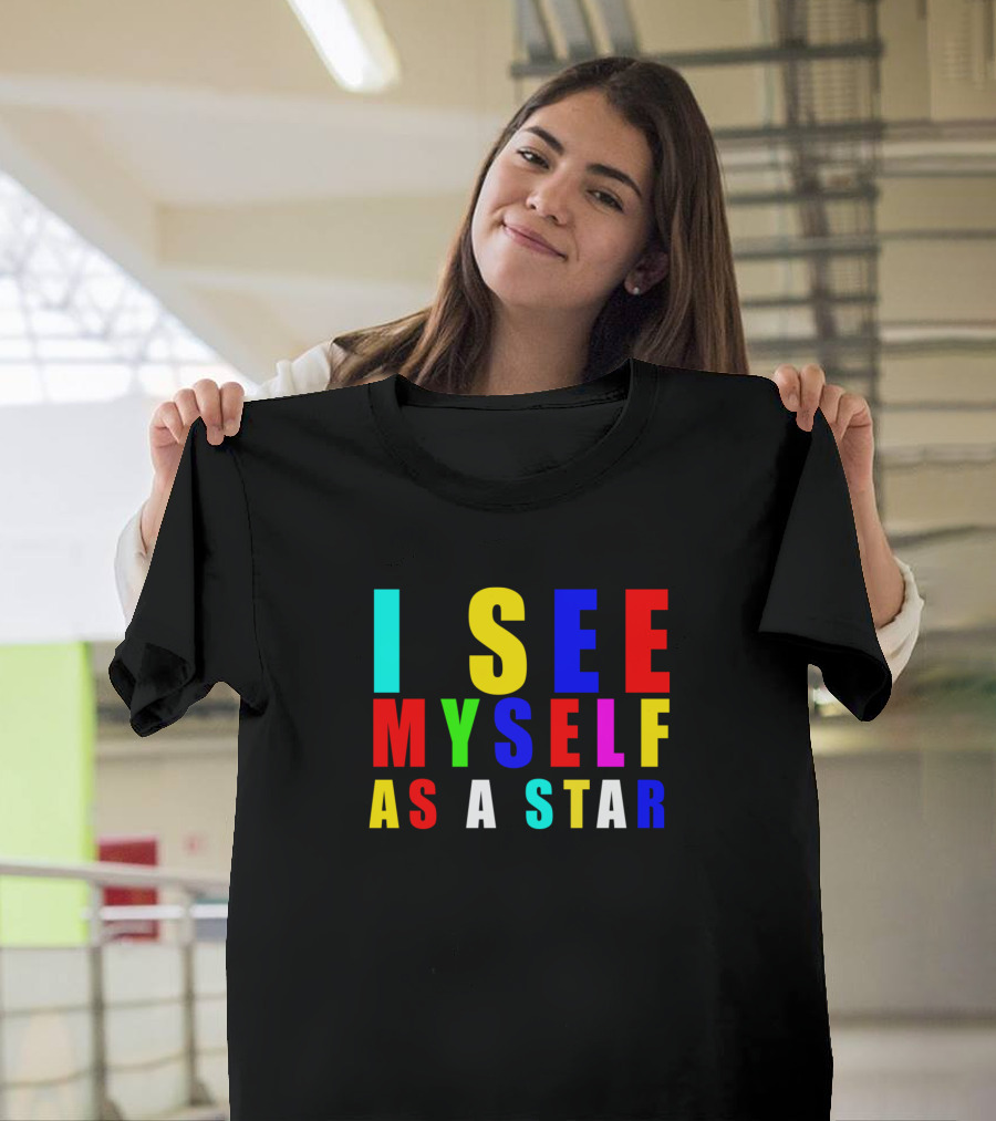I See Myself As A Star Colorful Motivational Phrase T-Shirt