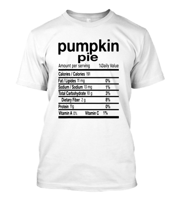 Pumpkin Pie Nutrition Facts Funny Thanksgiving Calories Chart T-Shirt