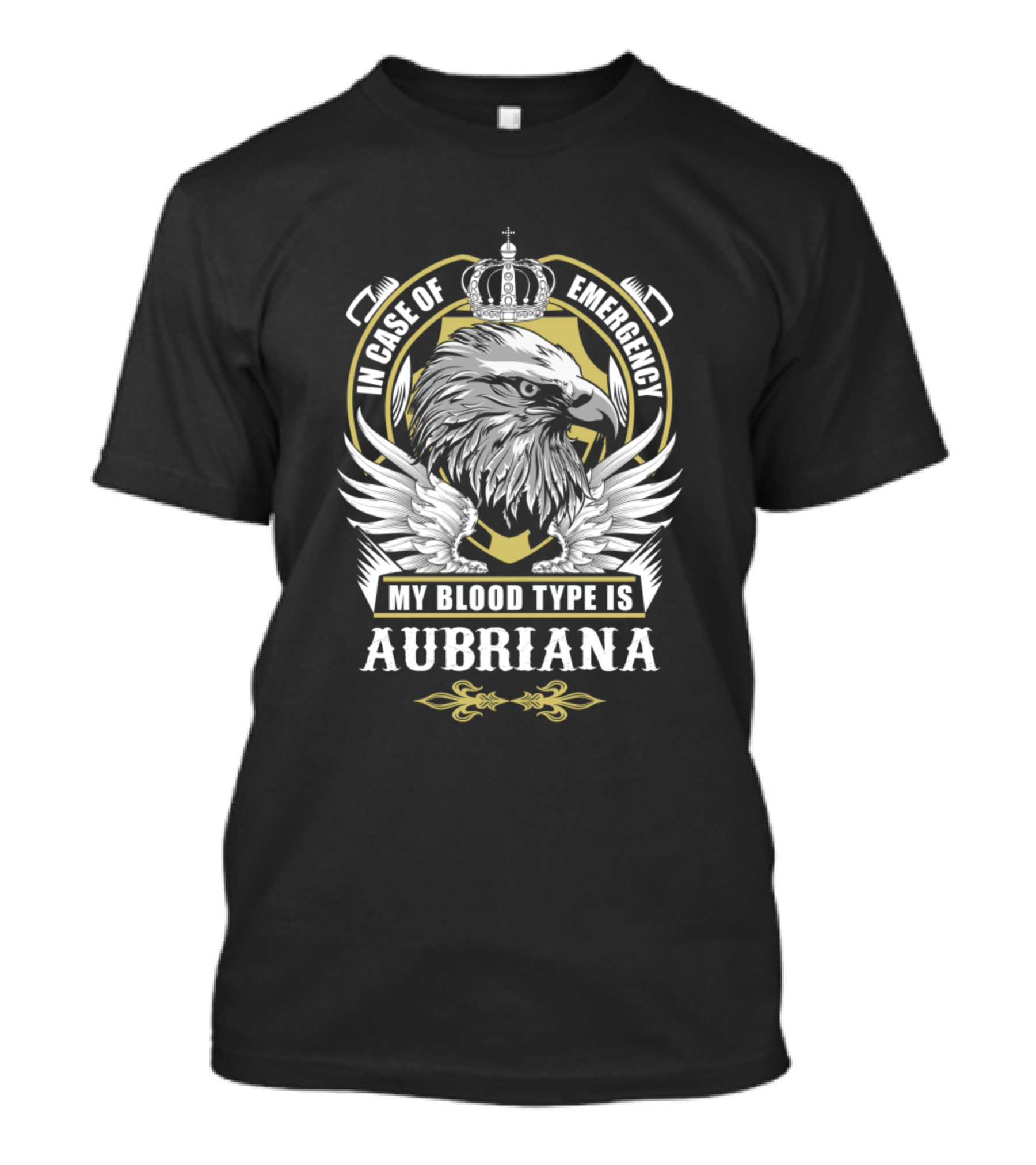 In Case Of Emergency My Blood Type Is Aubriana Eagle Crown T-Shirt