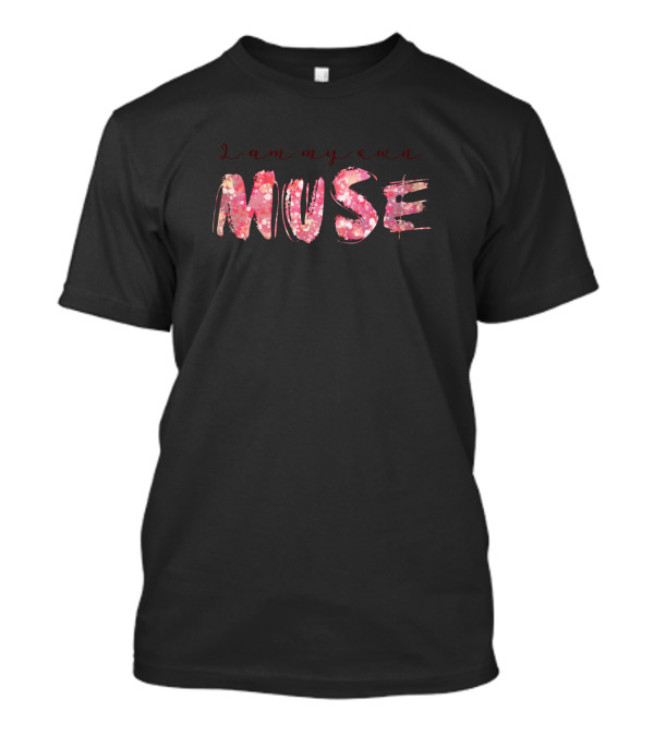 I Am My Own Muse Floral Pink Lettering T-Shirt