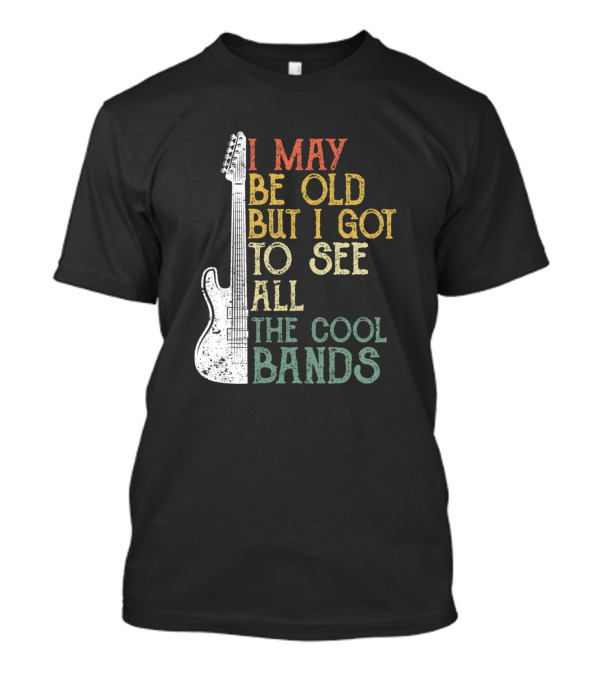 I May Be Old But I Got To See All The Cool Bands Vintage Guitar T-Shirt