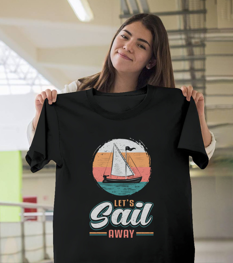 Let’s Sail Away Sailing Sailor Captain Ocean Sunset T-Shirt