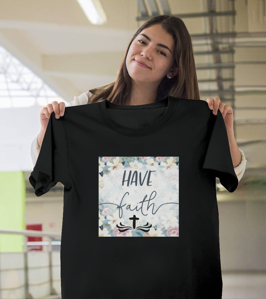 Have Faith Floral Cross Christian T-Shirt