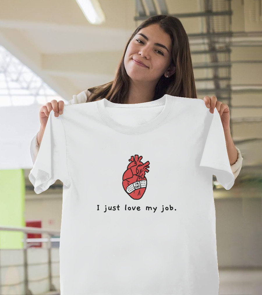 I Just Love My Job Sarcastic Anatomical Heart Cynicism Hater T-Shirt
