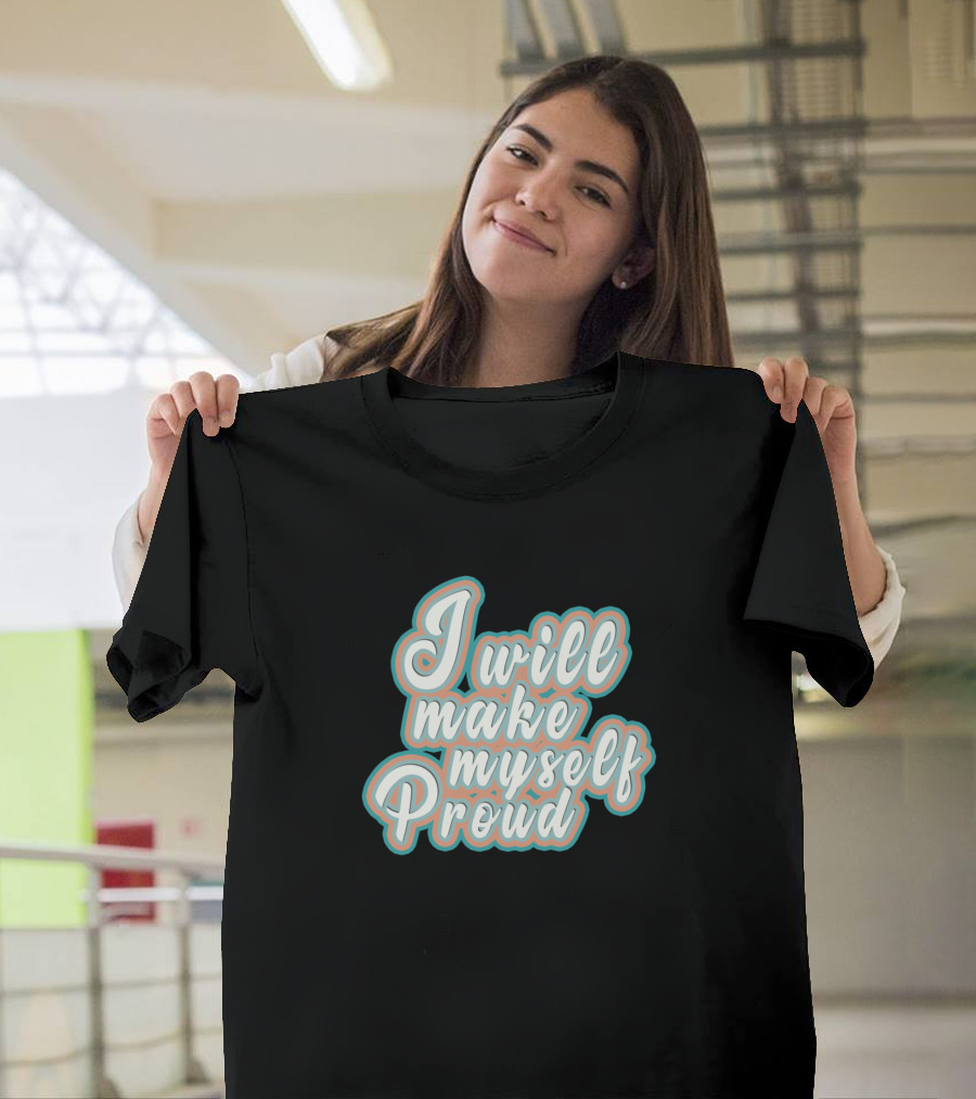 I Will Make Myself Proud Retro Style Motivational Phrase T-Shirt