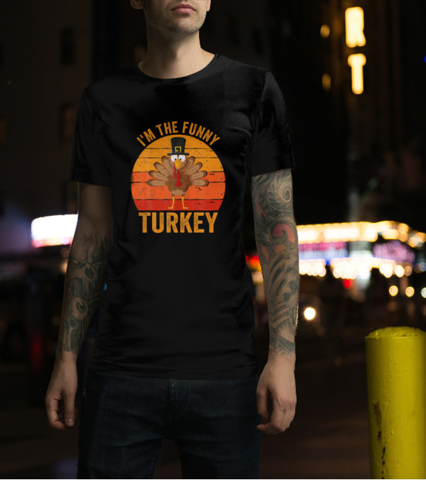 I'm The Funny Turkey Thanksgiving Day Humor T-Shirt