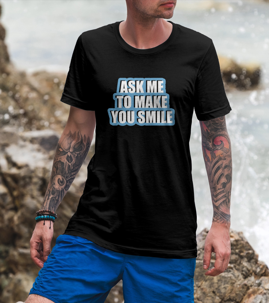 Ask Me To Make You Smile Funny Spruch Blau T-Shirt