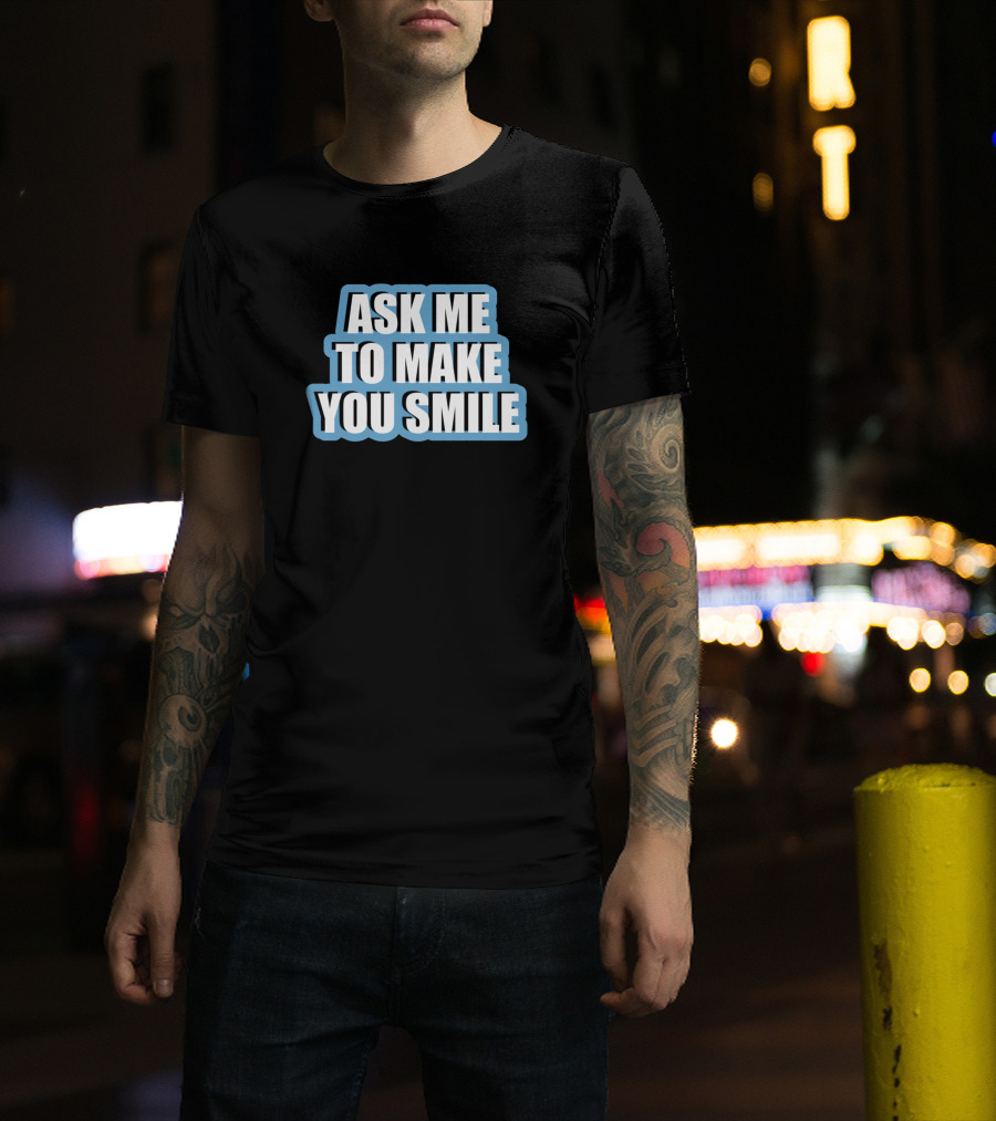 Ask Me To Make You Smile Funny Spruch Blau T-Shirt