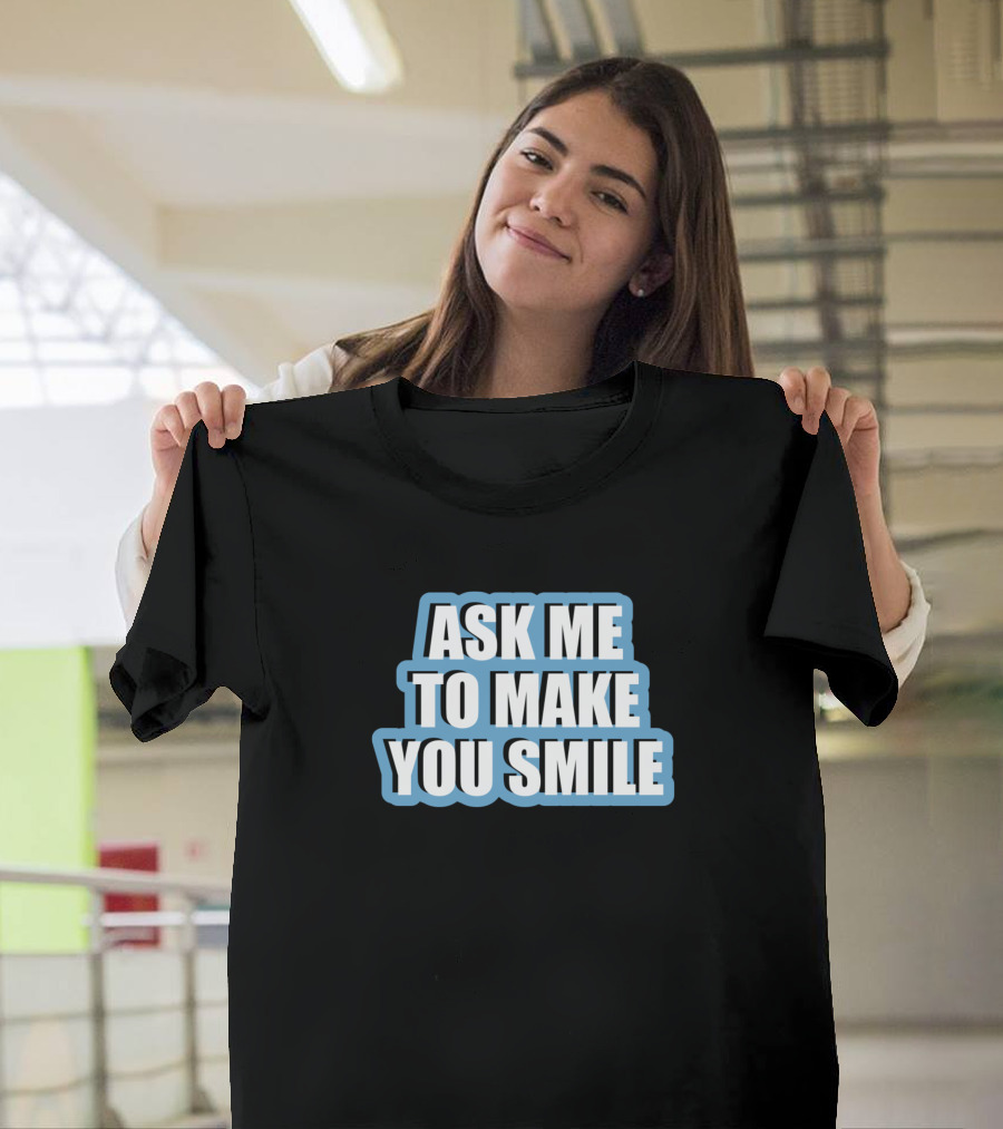 Ask Me To Make You Smile Funny Spruch Blau T-Shirt