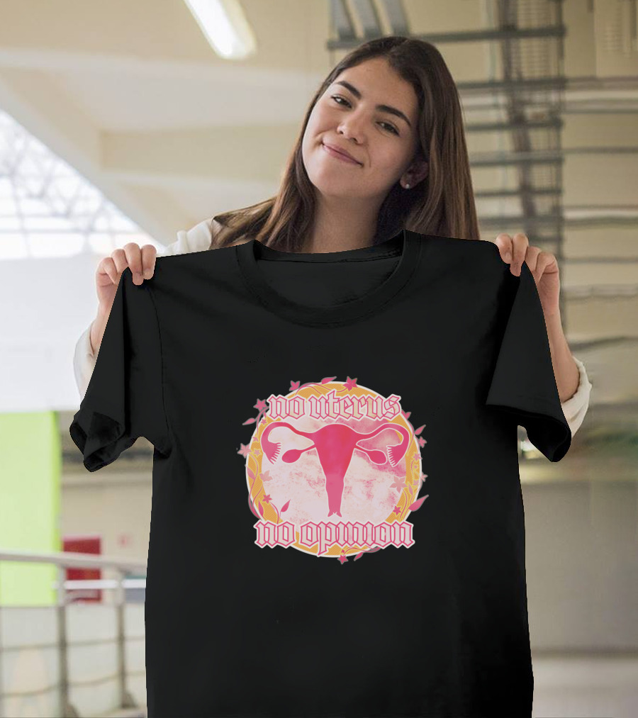 No Uterus No Opinion Uterus Illustration with Pink and Floral Accents T-Shirt
