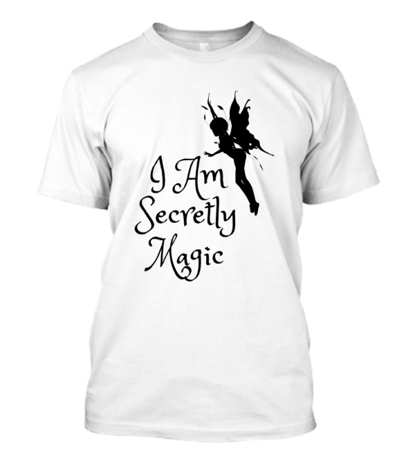 I Am Secretly Magic Fairy T-Shirt