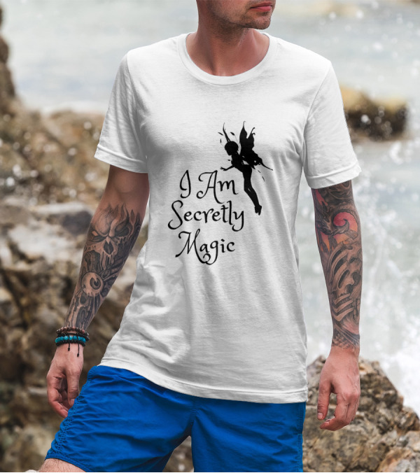 I Am Secretly Magic Fairy T-Shirt