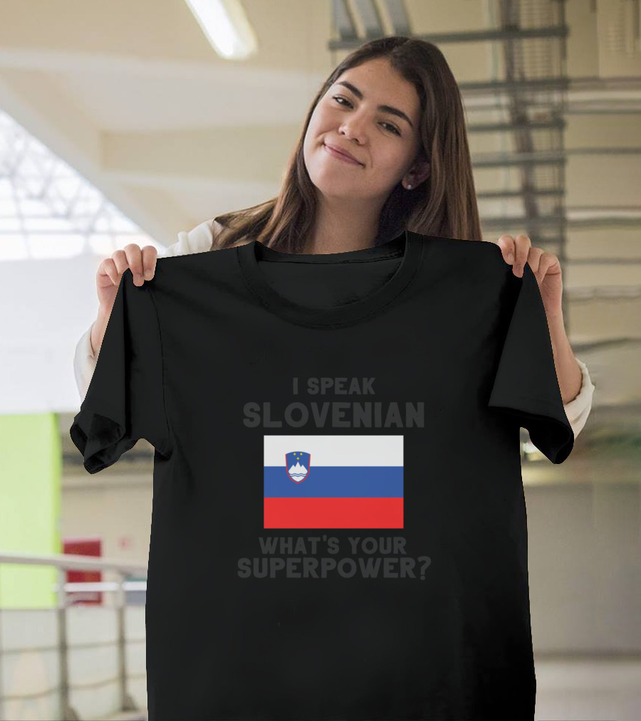 I Speak Slovenian What's Your Superpower Slovenian Flag T-Shirt