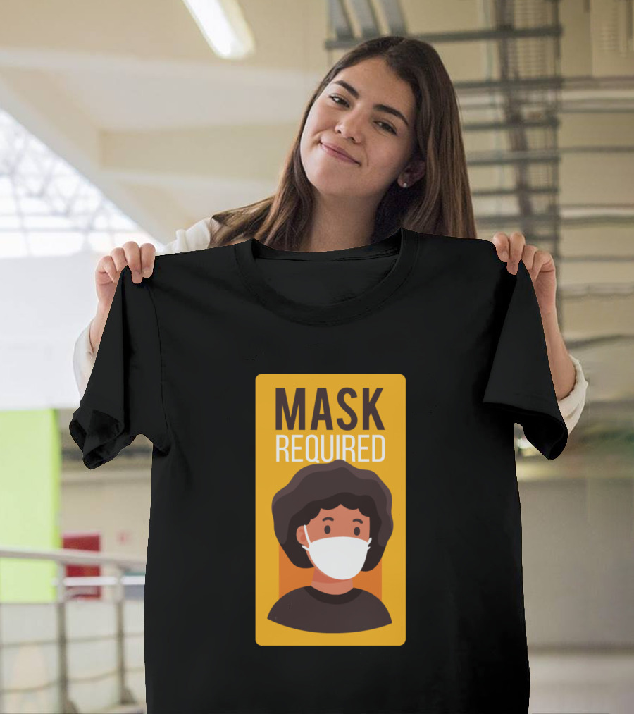 Mask Required Face Mask Warning Message T-Shirt