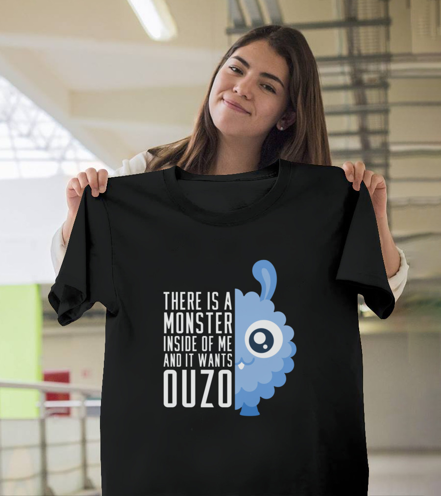 There Is a Monster Inside of Me and It Wants Ouzo Funny Ouzo Monster T-Shirt