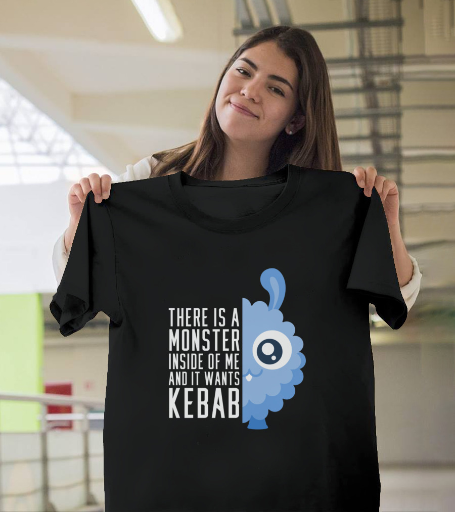 THERE IS A MONSTER INSIDE OF ME AND IT WANTS KEBAB CUTE AND FUNNY MONSTER T-Shirt