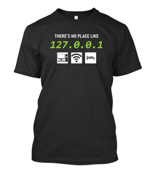 THERE IS NO PLACE LIKE 127.0.0.1 FUNNY CODER WITH COMPUTER WIFI BED ICONS T-Shirt