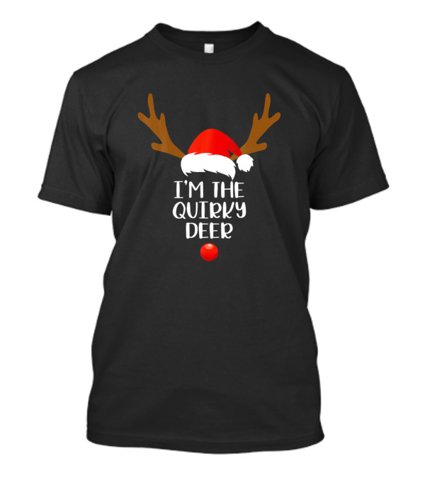 I'm The Quirky Deer Christmas Antlers Santa Hat Red Nose Festive Family Group Matching Fun T-Shirt