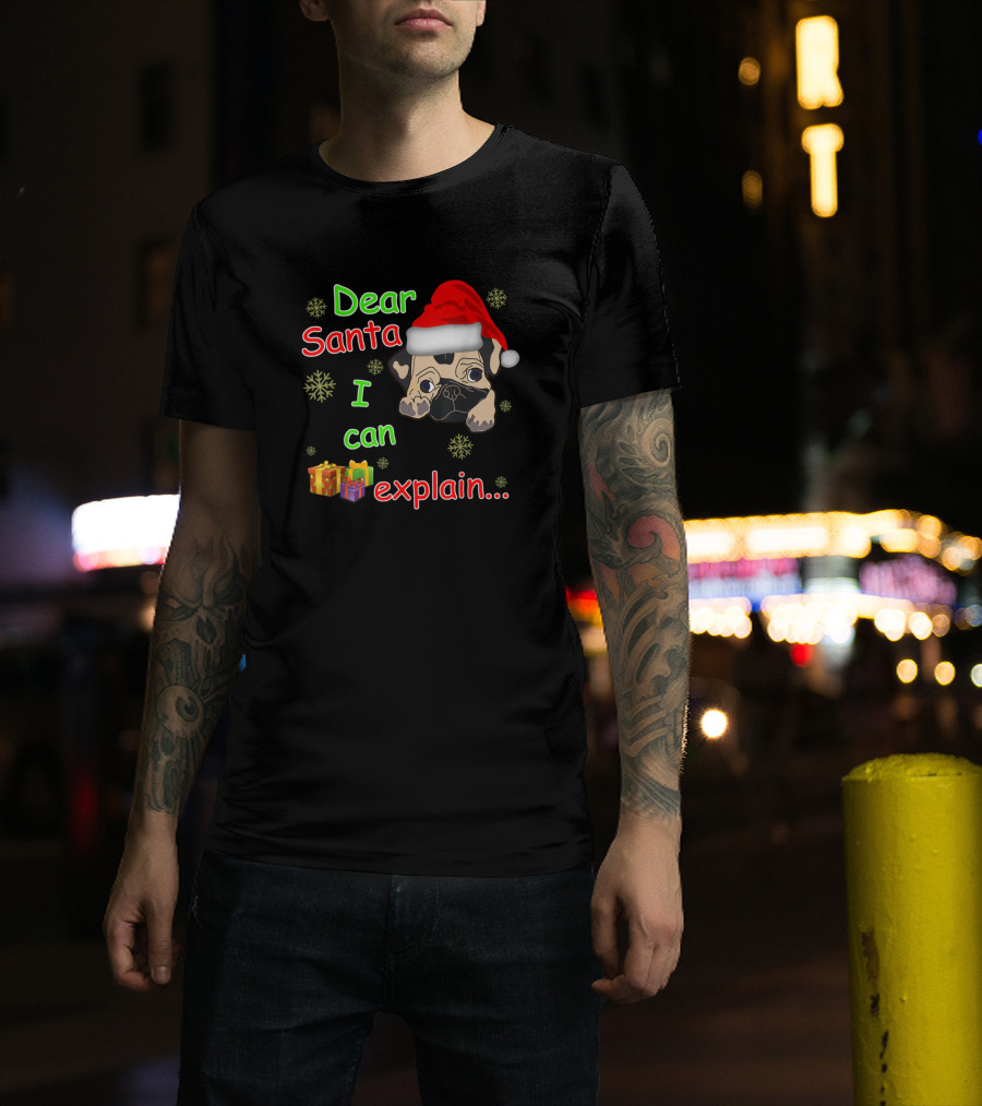 Dear Santa I Can Explain Funny Pug With Christmas Gifts And Snowflakes T-Shirt