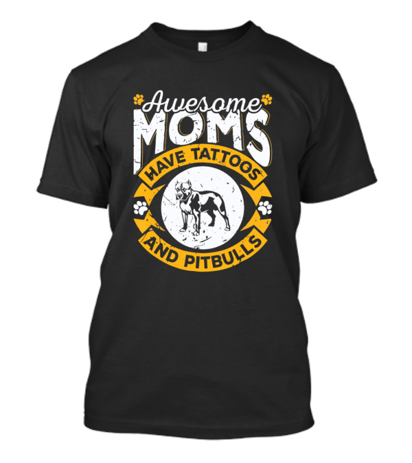 Awesome Moms Have Tattoos And Pitbulls Paw Prints T-Shirt