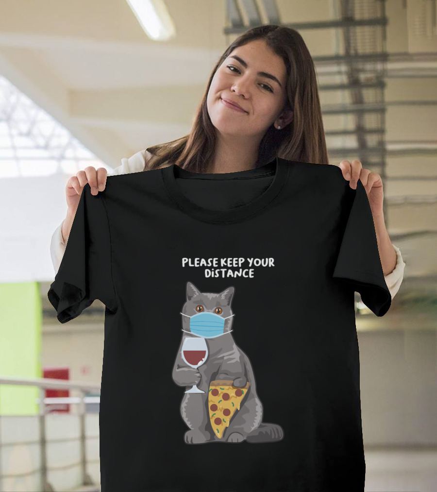 Please Keep Your Distance British Short Hair Kitten Wearing Mask Pizza Wine T-Shirt