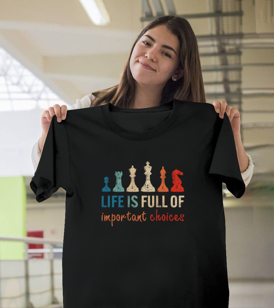 Life Is Full Of Important Choices Chess Vintage Pieces T-Shirt