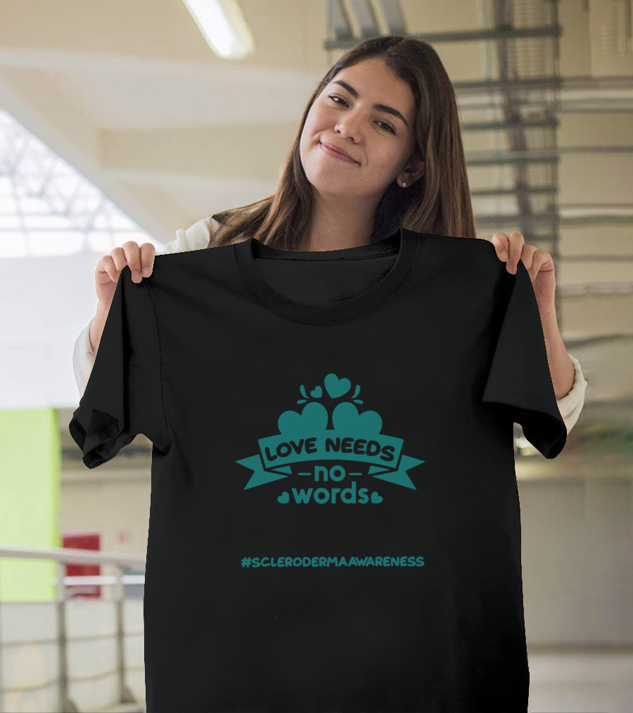 Love Needs No Words Scleroderma Awareness Week Month Merch T-Shirt