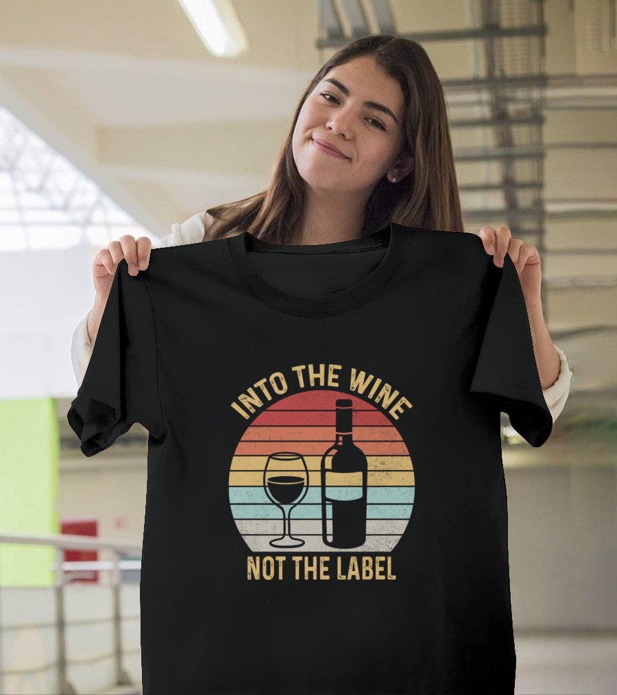 Into The Wine Not The Label Vintage Retro Wine Bottle and Glass T-Shirt